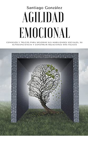 Cod/02 Agilidad Emocional: Consejos Y Trucos Para Mejorar Su