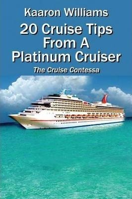 20 Cruise Tips From A Platinum Cruiser - Kaaron Williams