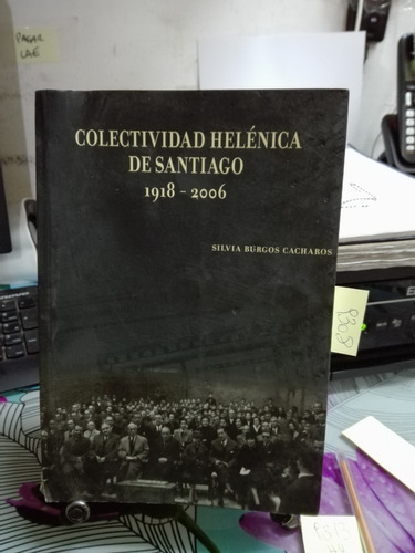 Colectividad Helenica De Santiago 1918 - 2006 // Burgos