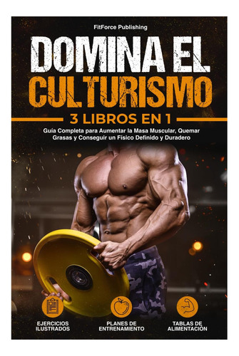 Libro: Domina El Culturismo: Guía Completa Para Aumentar La