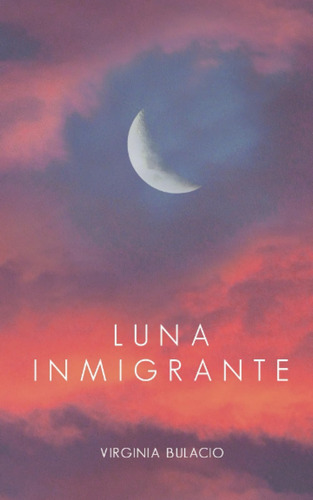 Libro: Luna Inmigrante (spanish Edition)