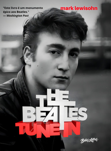 The Beatles Tune In - Todos esses anos: Volume 2, de LEWISOHN, MARK. The Beatles (2), vol. 2. Editorial Belas-Letras, capa mole em português, 2022