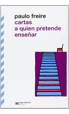 Cartas A Quien Pretende Enseñar - Cartas