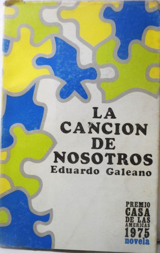 La Canción De Nosotros Galeano 1a. Edición Edición Cubana