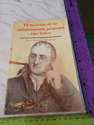 El Maestro De Lo Infinitamente Pequeño John Dalton