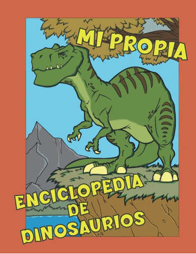 Libro Mi Propia Enciclopedia De Dinosaurios: Diviértete Lcm7