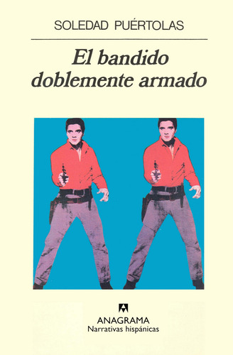 Bandido Doblemente Armado, El, De Puértolas, Soledad. Editorial Anagrama, Tapa Pasta Dura, Edición 1a En Español, 1987
