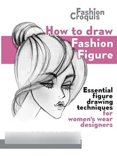 Libro: How To Draw Fashion Figure: Essential Figure Drawing