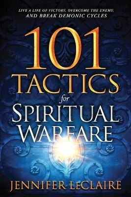 Libro 101 Tactics For Spiritual Warfare - Jennifer Leclaire