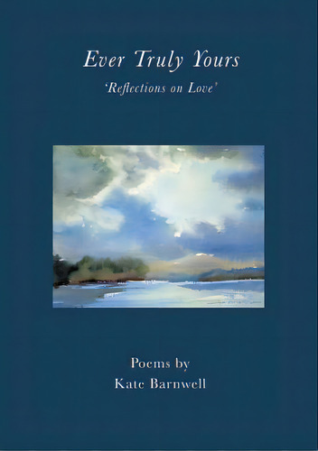 Ever Truly Yours - 'reflections On Love', De Barnwell, Kate. Editorial Lightning Source Inc, Tapa Blanda En Inglés