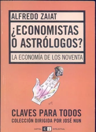 Alfredo Zaiat: ¿economistas O Astrólogos?