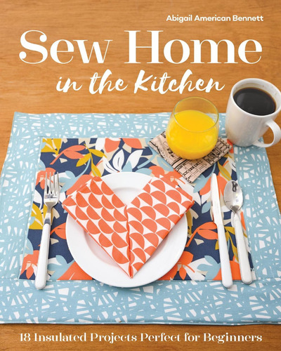 Libro: Sew Home In The Kitchen: 18 Insulated Projects, For