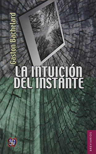 Libro La Intuicion Del Instante  De Bachelard Gaston Fce