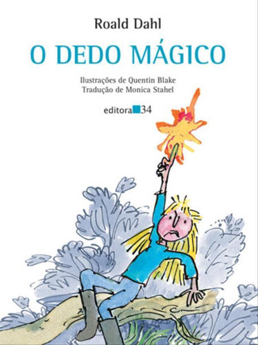 O Dedo Mágico, De Dahl, Roald. Editora Editora 34, Capa Mole, Edição 1ª Edição - 2013 Em Português