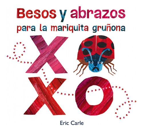 Besos Y Abrazos Para La Mariquita Gruñona, De Eric Carle. Editorial Plaza & Janes   S.a., Tapa Dura, Edición 2021 En Español