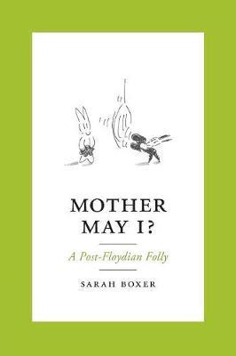 Libro Mother May I? : A Post-floydian Folly - Sarah Boxer