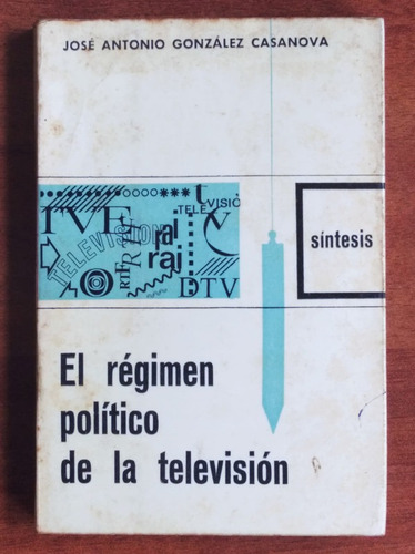 El Régimen Político De La Televisión / José A. González C.