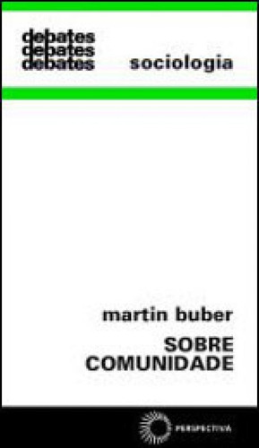 Sobre Comunidade - Vol. 203, De Buber, Martin. Editora Perspectiva, Capa Mole, Edição 1ª Edição - 2008 Em Português