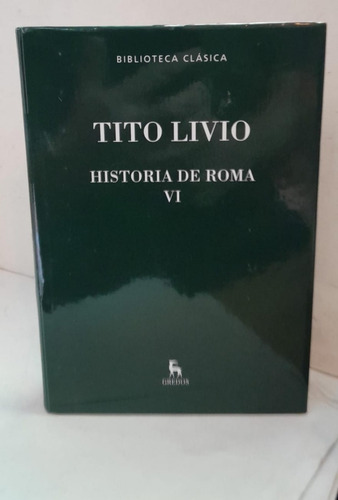 Tito Livio  - Historia De Roma Vi - Gredos 