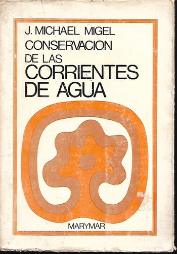 Libro Conservacion De Las Corrientes De Agua J M Migel / E6