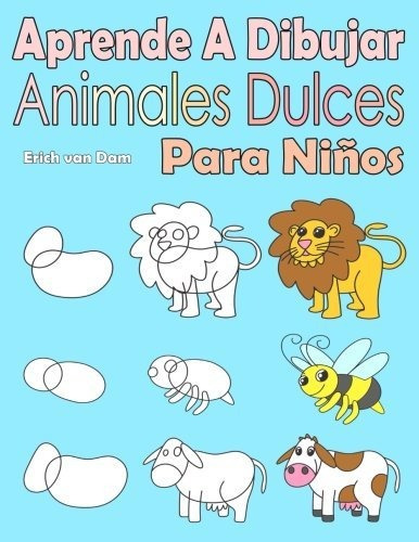 Libro Aprende A Dibujar Animales Dulces Para Niños: I Lhh