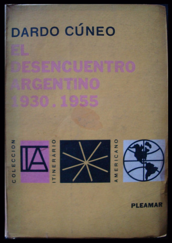 El Desencuentro Argentino 1930-1955 Dardo Cúneo 1965 48n 628