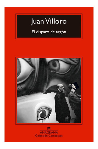 Libro El Disparo De Argón /juan Villoro