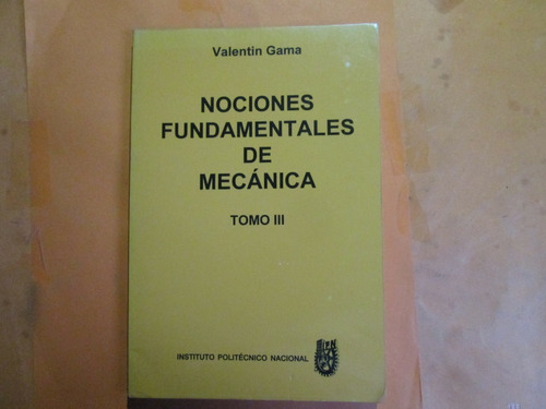 Nociones Fundamentales De Mecánica Tomo Iii, Año 1999