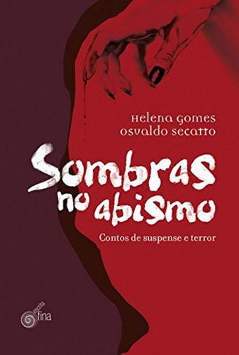 Sombras No Abismo: Contos De Suspense E Terror, De Gomes, Helena. Editora Escrita Fina, Capa Mole, Edição 1ª Edição - 2018 Em Português