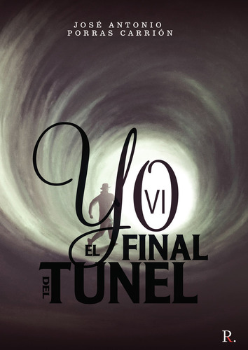 Yo Vi El Final Del Tunel - Porras Carrion,jose Antonio