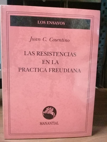 Las Resistencias En La Practica Freudiana - Juan Cosentino