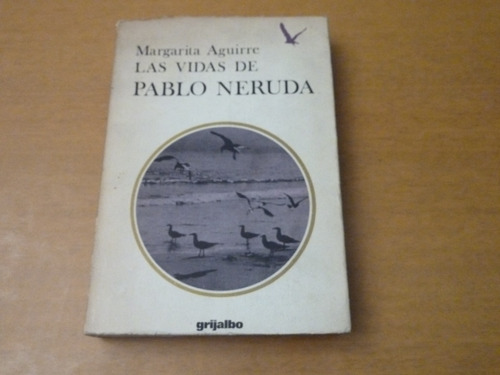 Margarita Aguirre. Las Vidas De Pablo Neruda