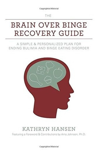 Book : The Brain Over Binge Recovery Guide: A Simple And ...