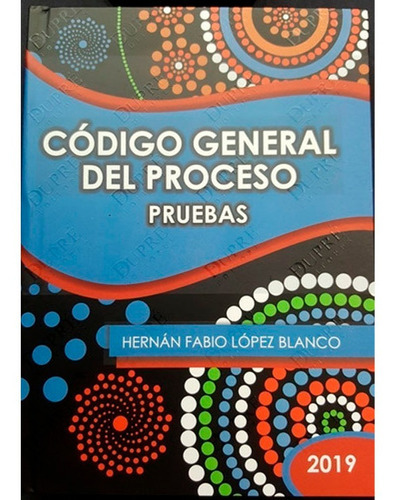 Codigo General Del Proceso - Pruebas, De Lopez Blanco, Hernan Fabio. Editorial Dupre Editores, Tapa Dura En Español, 2019