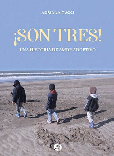 ¡son Tres! - Adriana Tucci - Autores De Argentina