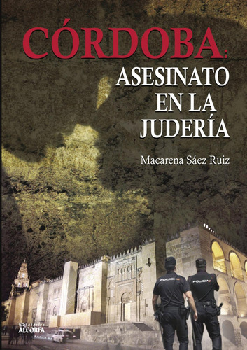 Córdoba: Asesinato En La Judería, De Sáez Ruiz , Macarena.., Vol. 1.0. Editorial Algorfa, Tapa Blanda, Edición 1.0 En Español, 2016