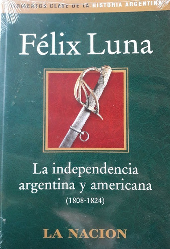 Imagen 1 de 5 de Felix Luna: La Independencia Argentina Y Americana 1808-1824