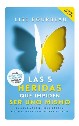 Las 5 Heridas Que Impiden Ser uno Mismo Tú Puedes Sanar Tapa Blanda