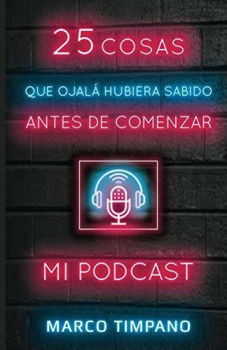 25 Cosas Que Ojala Hubiera Sabido Antes Deenzar, de Timpano, Ma. Editorial Independently Published en español