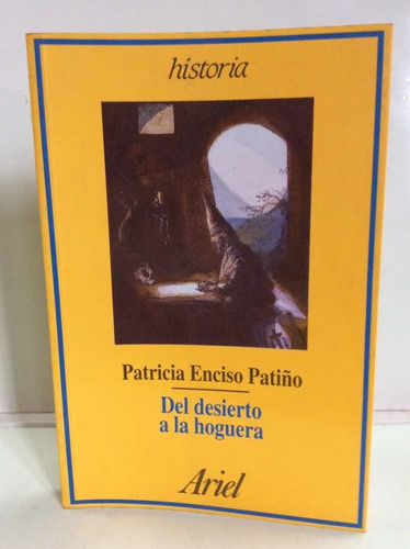Del Desierto A La Hoguera - Patricia Enciso - La Inquisición