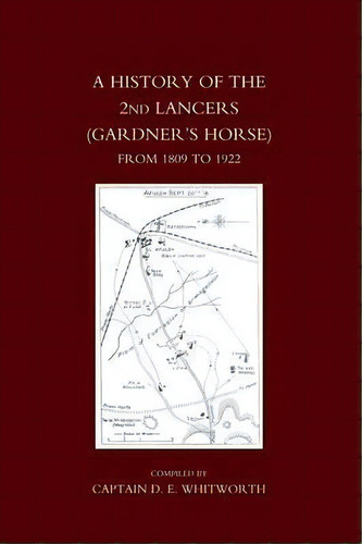 History Of The 2nd Lancers (gardner's Horse) From 1809-1922, De D. E. Whitworth. Editorial Naval Military Press Ltd, Tapa Blanda En Inglés