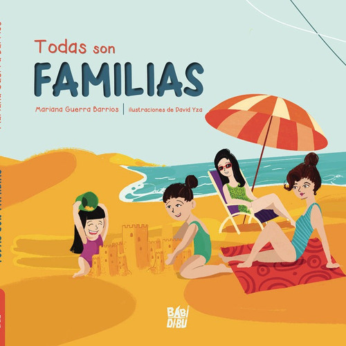 Todas Son Familias, De Guerra Barrios, Mariana. Editorial Babidi-bu Libros, Tapa Dura En Español