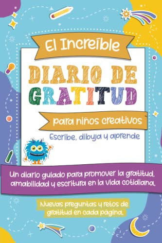 El Increible Diario De Gratitud Para Niños Creativos: Un Dia