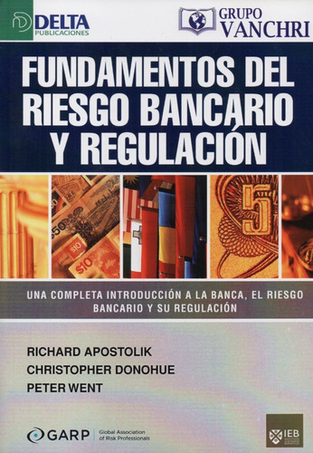 Fundamentos Del Riesgo Bancario Y Su Regulación, De Richard Apostolik. Editorial Delta Publicaciones En Español