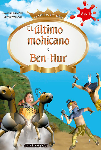 Ultimo Mohicano y Ben-Hur, El, de Fenimore Cooper y Wallace, James y Lewis. Editorial Selector, tapa blanda en español, 2014