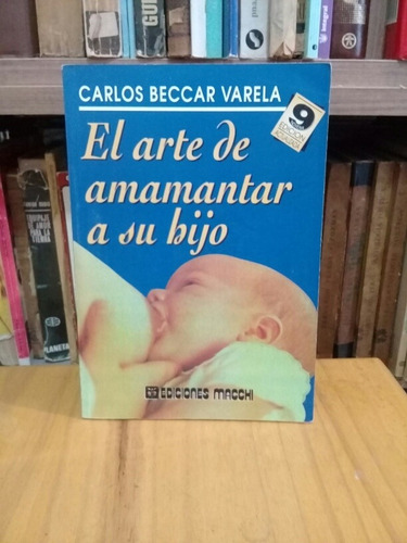 El Arte De Amamantar A Su Hijo - Carlos Beccar Varela 