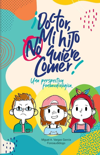 Libro: ¡doctor! Mi Hijo No Quiere Comer.: Una Perspectiva Fo