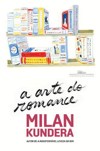 A arte do romance, de Kundera, Milan. Editora Schwarcz SA, capa dura em português, 2016