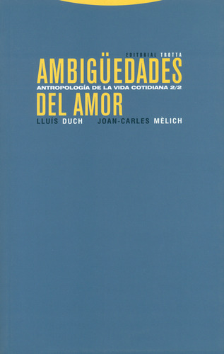 Ambigüedades Del Amor. Antropología De La Vida Cotidiana 2/2, De Joan Carles Mélich. Editorial Trotta, Tapa Blanda, Edición 1 En Español, 2009