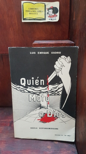 Quién Mato A Dios - Luis Enrique Osorio - Ediciones La Idea 